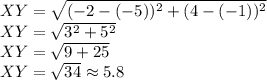 XY=\sqrt{(-2-(-5))^2+(4-(-1))^2}\\XY=\sqrt{3^2+5^2}\\XY=\sqrt{9+25}\\XY=\sqrt{34}\approx 5.8