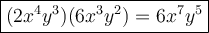 \large\boxed{(2x^4y^3)(6x^3y^2)=6x^7y^5}
