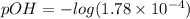 pOH  = -log (1.78\times 10^{-4})