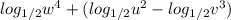 log_{1/2} w^4 + ( log_{1/2}u^2-log_{1/2}v^3 )