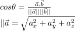 cos\theta=\frac{\vec{a}.\vec{b}}{||\vec{a}|| ||\vec{b}||}\\&#10;||\vec{a}=\sqrt{a_x^2+a_y^2+a_z^2}