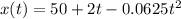x(t)=50+2t-0.0625t^2