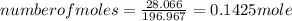 number of moles = \frac{28.066}{196.967} = 0.1425 mole