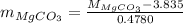 m_{MgCO_{3}}=\frac{M_{MgCO_{3}}-3.835}{0.4780}