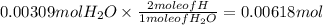 0.00309 mol H_2O\times \frac{2 mole of H}{1 mole of H_2O} = 0.00618 mol