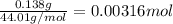 \frac{0.138 g}{44.01 g/mol} = 0.00316 mol