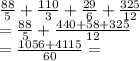 \frac{88}{5} +\frac{110}{3} +\frac{29}{6} +\frac{325}{12} \\=\frac{88}{5} +\frac{440+58+325}{12} \\=\frac{1056+4115}{60} =