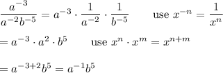 \dfrac{a^{-3}}{a^{-2}b^{-5}}=a^{-3}\cdot\dfrac{1}{a^{-2}}\cdot\dfrac{1}{b^{-5}}\qquad\text{use}\ x^{-n}=\dfrac{1}{x^n}\\\\=a^{-3}\cdot a^2\cdot b^5\qquad\text{use}\ x^n\cdot x^m=x^{n+m}\\\\=a^{-3+2}b^5=a^{-1}b^5