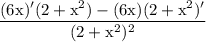 \large\rm \dfrac{(6x)'(2+x^2)-(6x)(2+x^2)'}{(2+x^2)^2}