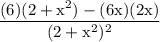 \large\rm \dfrac{(6)(2+x^2)-(6x)(2x)}{(2+x^2)^2}