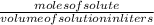 \frac{moles of solute}{volume of solution in liters}