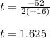 t=\frac{-52}{2(-16)}\\\\t=1.625