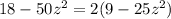 18-50z^2=2(9-25z^2)