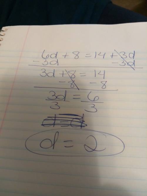 Determine whether the equation 6d+8=14+3d has one solution, no solution, or infinitely many solution