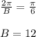 \frac{2\pi}{B} =\frac{\pi}{6} \\&#10;\\&#10;B=12