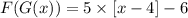 F(G(x)) = 5 \times [x - 4] - 6