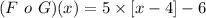 (F\ o\ G)(x) = 5 \times [x - 4] - 6