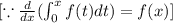 [\because \frac{d}{dx} (\int_0^xf(t)dt)=f(x)]