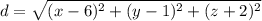 d=\sqrt{(x-6)^{2}+(y-1)^{2}+(z+2)^{2}}