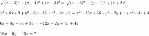\sqrt{(x+3)^{2}+(y-4)^{2}+(z-3)^{2}}=\sqrt{(x-6)^{2}+(y-1)^{2}+(z+2)^{2}} \\ \\ x^{2}+6x+9+y^{2} -8y+16+z^{2} -6z+9= x^{2}-12x+36+y^{2} -2y+1+z^{2} +4z+4 \\ \\6x-8y-6z+34= -12x-2y+4z+41 \\ \\18x-6y-10z=7