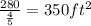 \frac{280}{\frac{4}{5}} = 350 ft^2