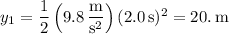 y_1=\dfrac12\left(9.8\,\dfrac{\mathrm m}{\mathrm s^2}\right)(2.0\,\mathrm s)^2=20.\,\mathrm m