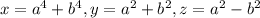 x= a^4 + b^4 , y= a^2 + b^2 , z= a^2 -b^2
