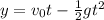 y = v_0 t - \frac 1 2 gt^2