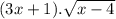 (3x + 1).\sqrt{x - 4}