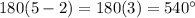 180(5 - 2) = 180(3) = 540^{\circ}