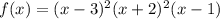 f(x)=(x-3)^{2}(x+2)^{2}(x-1)