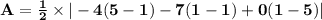 \mathbf{A= \frac{1}{2} \times |-4(5 - 1) -7(1 - 1) + 0(1 - 5)|}