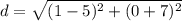 d=\sqrt{(1-5)^{2}+(0+7)^{2}}