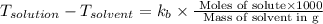 T_{solution}-T_{solvent}=k_b\times \frac{\text{ Moles of solute}\times 1000}{\text{ Mass of solvent in g}}