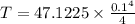 T = 47.1225\times \frac{0.1^{4}}{4}