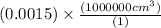 (0.0015)\times \frac{(1000000cm^{3})}{(1)}