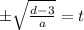 \pm \sqrt{\frac{d-3}{a}}=t