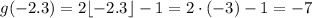 g(-2.3)=2\lfloor-2.3 \rfloor-1=2\cdot(-3)-1=-7