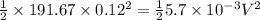 \frac{1}{2}\times 191.67\times 0.12^{2}=\frac{1}{2}5.7\times 10^{-3}V^{2}