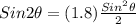 Sin{2}\theta = (1.8) \frac{Sin^{2}\theta }{2}