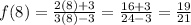 f(8) = \frac{2(8)+3}{3(8)-3}=\frac{16+3}{24-3}=\frac{19}{21}