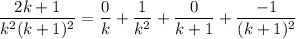\displaystyle \frac{2k + 1}{k^2(k + 1)^2} = \frac{0}{k} + \frac{1}{k^2} + \frac{0}{k + 1} + \frac{-1}{(k + 1)^2}