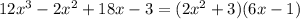 12x^3-2x^2+18x-3 =(2x^2+3)(6x-1)
