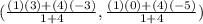 (\frac{(1)(3)+(4)(-3)}{1+4},\frac{(1)(0)+(4)(-5)}{1+4})