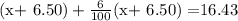 ($x+ $6.50)+\frac{6}{100}($x+ $6.50)=$16.43\\
