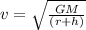 v = \sqrt{\frac{GM}{(r + h)}}