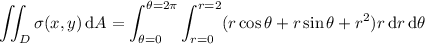 \displaystyle\iint_D\sigma(x,y)\,\mathrm dA=\int_{\theta=0}^{\theta=2\pi}\int_{r=0}^{r=2}(r\cos\theta+r\sin\theta+r^2)r\,\mathrm dr\,\mathrm d\theta