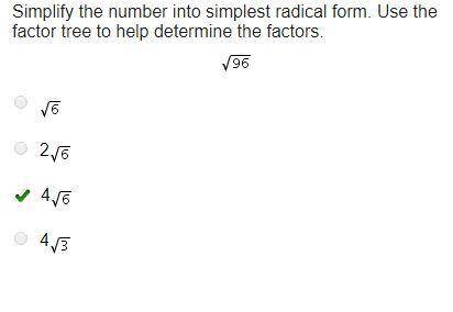 Simplify the number into simplest radical form. use the factor tree to  determine the factors 96
