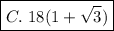 \boxed{C.\ 18(1+\sqrt3)}