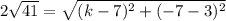 2\sqrt{41}=\sqrt{(k-7)^2+(-7-3)^2}